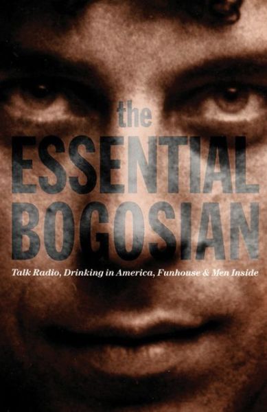 The Essential Bogosian - Eric Bogosian - Books - Theatre Communications Group Inc.,U.S. - 9781559360821 - April 21, 1994