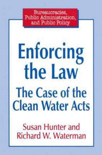 Cover for Susan Hunter · Enforcing the Law: Case of the Clean Water Acts (Hardcover Book) (1996)