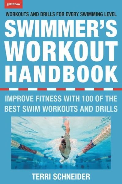 Cover for Terri Schneider · The Swimmer's Workout Handbook: Improve Fitness with 100 Swimming Workouts and Drills (Taschenbuch) (2017)