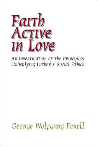 Cover for George Forell · Faith Active in Love (Paperback Book) (1999)