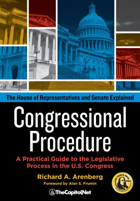 Cover for Richard  A. Arenberg · Congressional Procedure : A Practical Guide to the Legislative Process in the U.S. Congress The House of Representatives and Senate Explained (Paperback Book) (2018)