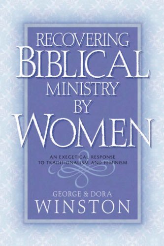 Recovering Biblical Ministry by Women - George Winston - Books - Xulon Press - 9781591601821 - April 18, 2003