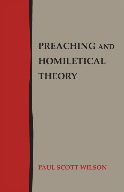 Preaching and Homiletical Theory - Paul Scott Wilson - Książki - Lucas Park Books - 9781603500821 - 18 grudnia 2019