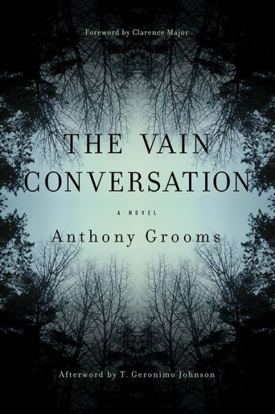 Cover for Anthony Grooms · The Vain Conversation: A Novel - Story River Books (Hardcover Book) (2018)