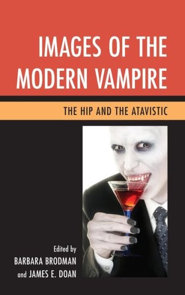 Cover for Barbara Brodman · Images of the Modern Vampire: The Hip and the Atavistic (Hardcover Book) (2013)