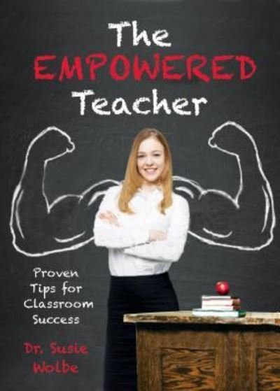 Cover for Susie Wolbe EdD · The Empowered Teacher (Paperback Book) (2016)