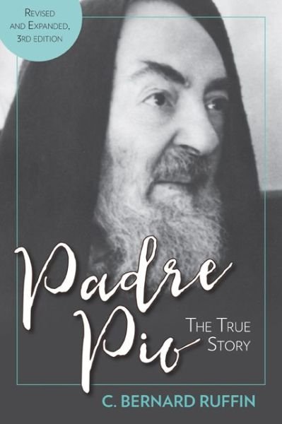 Cover for C. Bernard Ruffin · Padre Pio The True Story, Revised and Updated Third Edition (Paperback Book) (2018)