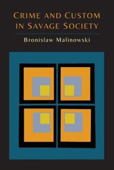 Crime and Custom in Savage Society - Bronislaw Malinowski - Books - Martino Fine Books - 9781614276821 - August 4, 2014