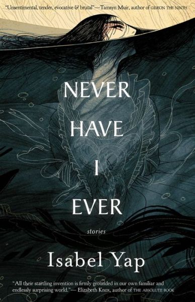 Never Have I Ever: Stories - Isabel Yap - Kirjat - Small Beer Press - 9781618731821 - torstai 8. huhtikuuta 2021