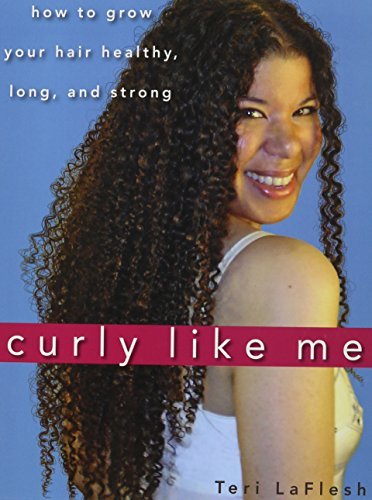 Cover for Teri Laflesh · Curly Like Me: How to Grow Your Hair Healthy, Long, and Strong (Gebundenes Buch) (2010)