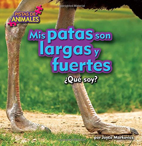 Cover for Joyce Markovics · Mis Patas Son Largas Y Fuertes / My Legs Are Long and Strong (Pistas De Animales) (Spanish Edition) (Hardcover Book) [Spanish edition] (2015)