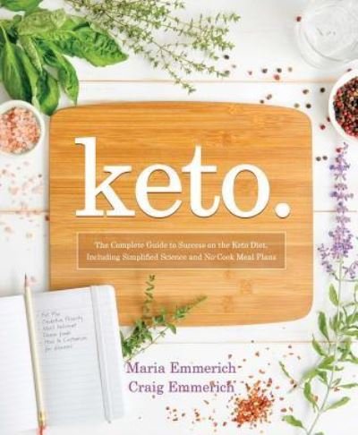 Cover for Maria Emmerich · Keto: The Complete Guide to Success on the Keto Diet, Including Simplified Science and  No-Cook Meal Plans (Book) (2018)
