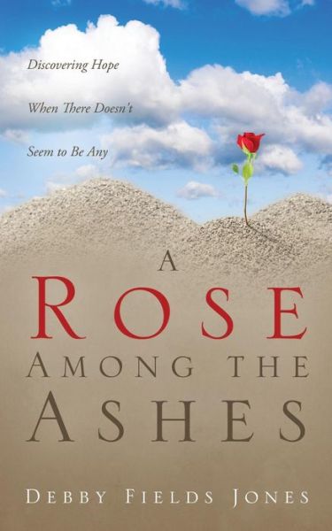 Cover for Debby Fields Jones · A Rose Among the Ashes (Paperback Book) (2014)