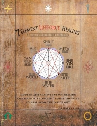 Cover for Dr Harry Elia · 7 Element Lifeforce Healing (Paperback Book) (2020)