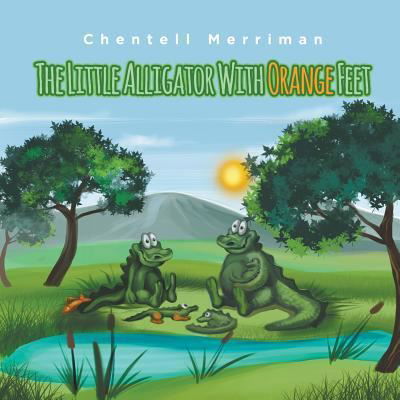 Cover for Chentell Merriman · The Little Alligator with Orange Feet (Paperback Book) (2017)