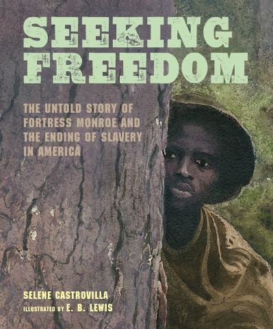 Cover for Selene Castrovilla · Seeking Freedom: The Untold Story of Fortress Monroe and the Ending of Slavery in America (Hardcover Book) (2022)