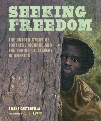 Cover for Selene Castrovilla · Seeking Freedom: The Untold Story of Fortress Monroe and the Ending of Slavery in America (Gebundenes Buch) (2022)