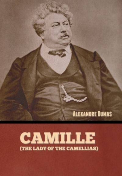 Cover for Alexandre Dumas · Camille (the Lady of the Camellias) (Book) (2022)