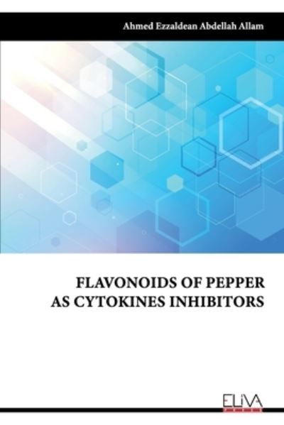 Cover for Ahmed Ezzaldean Abdellah Allam · Flavonoids of Pepper as Cytokines Inhibitors (Paperback Book) (2021)