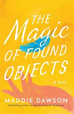 Cover for Maddie Dawson · The Magic of Found Objects (Hardcover Book) (2022)