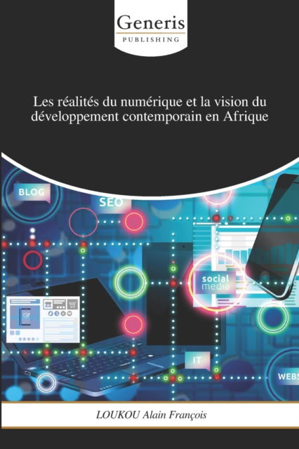 Cover for Loukou Alain Francois · Les realites du numerique et la vision du developpement contemporain en Afrique (Paperback Book) (2021)