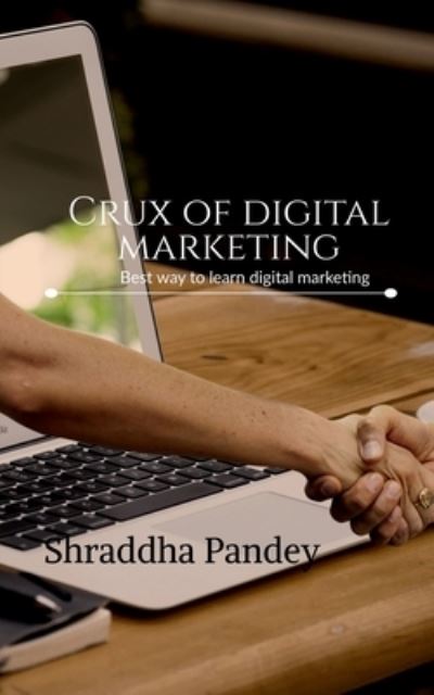 Cover for Shraddha Pandey · Crux of Digital Marketing (Book) (2021)