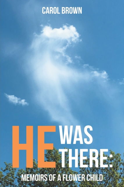 Cover for Carol Brown · He Was There: Memoirs of a Flower Child (Pocketbok) (2020)