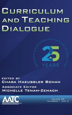 Cover for Chara Haeussler Bohan · Curriculum and Teaching Dialogue Volume 20, Numbers 1 &amp; 2, 2018 (hc) (Hardcover Book) (2018)