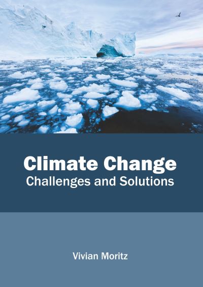 Cover for Vivian Moritz · Climate Change: Challenges and Solutions (Hardcover Book) (2020)