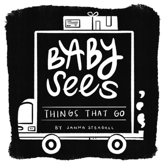 Cover for Janna Steagall · Baby Sees Things That Go: A High-Contrast Board Book for Babies - Baby Sees (Board book) (2025)