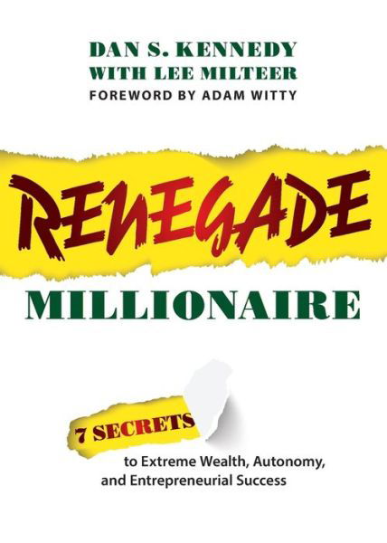 Cover for Dan S. Kennedy · Renegade Millionaire 7 Secrets To Extreme Wealth, Autonomy, And Entrepreneurial Success (Paperback Book) (2020)