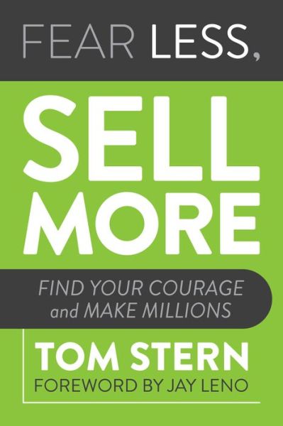 Cover for Tom Stern · Fear Less, Sell More: Find Your Courage and Make Millions (Paperback Book) (2021)