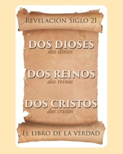 Cover for Jesus Agudelo · El libro de la verdad: Dos Dioses, Dos Reinos, Dos Cristos - Revelacion Siglo 21 (Paperback Book) (2020)