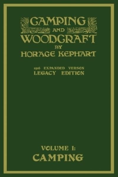 Cover for Horace Kephart · Camping And Woodcraft Volume 1 - The Expanded 1916 Version (Legacy Edition): The Deluxe Masterpiece On Outdoors Living And Wilderness Travel - Library of American Outdoors Classics (Pocketbok) [Legacy edition] (2020)