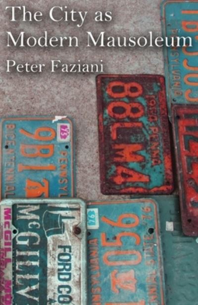 Cover for Peter Faziani · The City as Modern Mausoleum (Paperback Book) (2019)