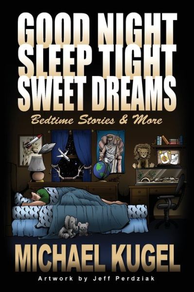 Cover for Michael Kugel · Good Night, Sleep Tight, Sweet Dreams: Bedtime Stories and More (Paperback Book) (2020)