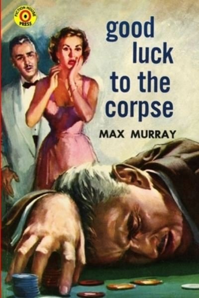 Cover for Max Murray · Good Luck to the Corpse (Paperback Book) (2020)