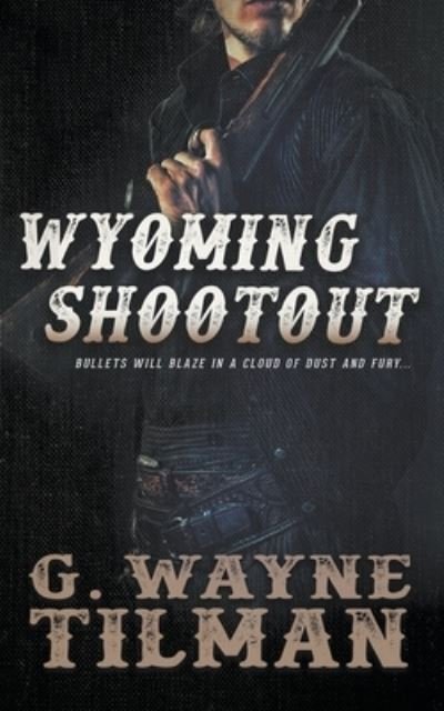 Cover for G Wayne Tilman · Wyoming Shootout (Paperback Bog) (2021)
