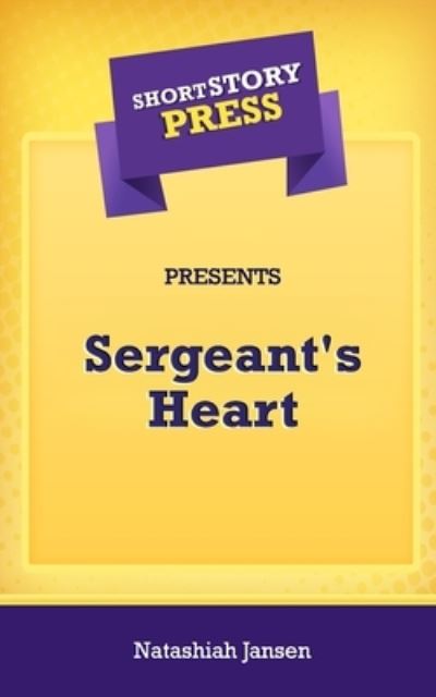 Cover for Natashiah Jansen · Short Story Press Presents Sergeant's Heart (Paperback Book) (2020)