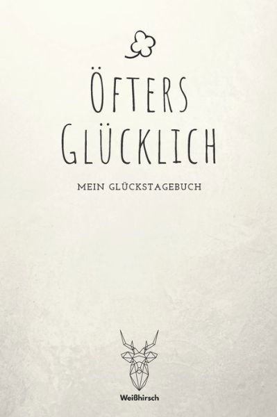 Cover for Weißhirsch Achtsamk Glückstagebücher · OEfters Glucklich (Paperback Bog) (2020)