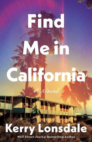 Cover for Kerry Lonsdale · Find Me in California: A Novel (Paperback Book) (2024)