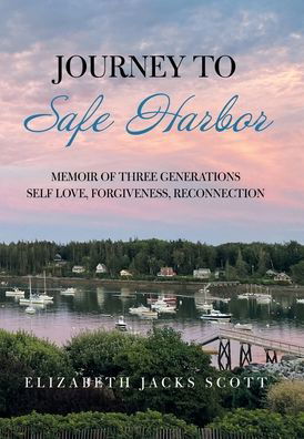 Cover for Elizabeth Jacks Scott · Journey to Safe Harbor (Hardcover Book) (2021)