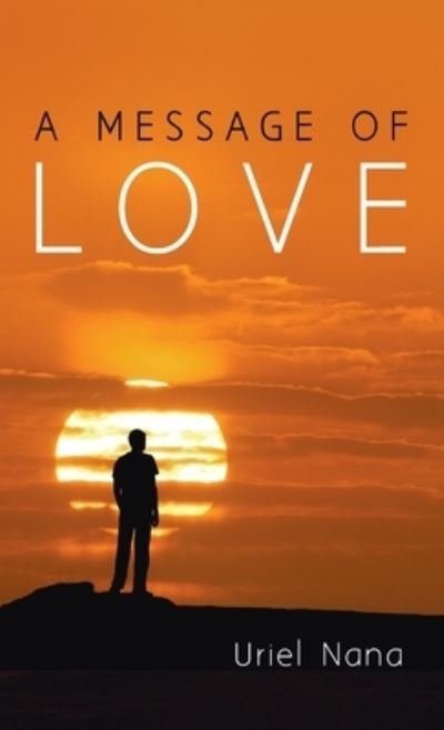 A Message of Love - Uriel Nana - Bücher - Resource Publications (CA) - 9781666714821 - 27. September 2021