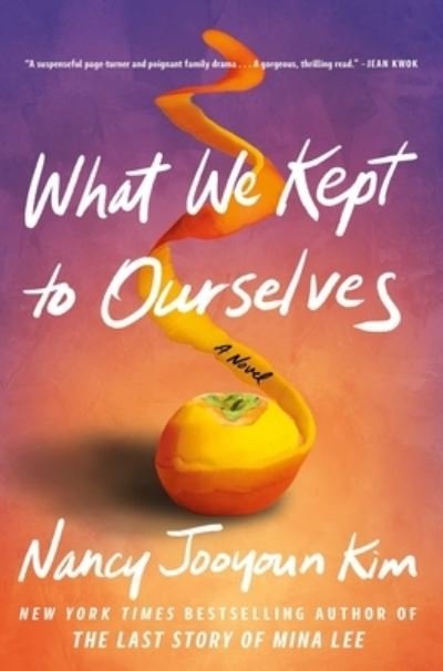 Cover for Nancy Jooyoun Kim · What We Kept to Ourselves: A Novel (Gebundenes Buch) (2023)