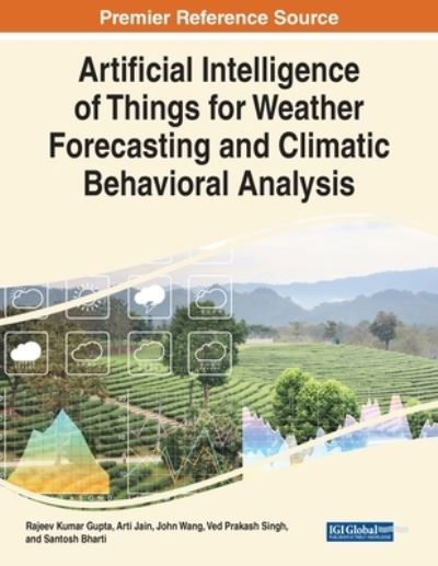 Artificial Intelligence of Things for Weather Forecasting and Climatic Behavioral Analysis - - Livros - IGI Global - 9781668439821 - 10 de junho de 2022