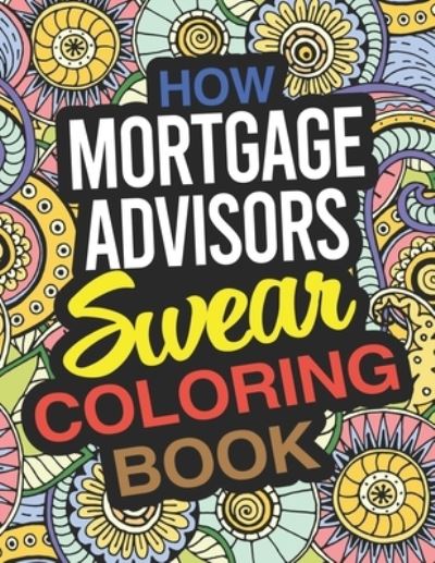 Cover for Sarah Thomas · How Mortgage Advisors Swear Coloring Book (Paperback Book) (2019)