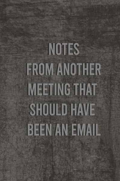 Cover for Unique Notebook · Notes from another meeting that should have been an email (Paperback Book) (2019)