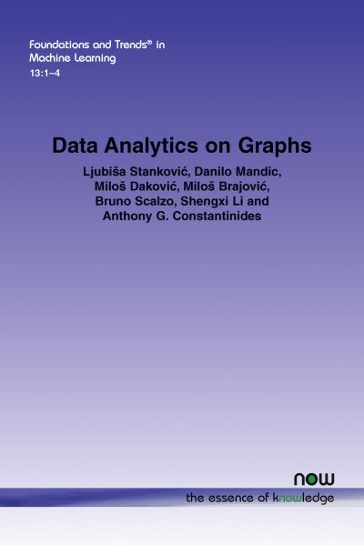 Data Analytics on Graphs - Foundations and Trends® in Machine Learning - Ljubisa Stankovic - Books - now publishers Inc - 9781680839821 - December 22, 2020