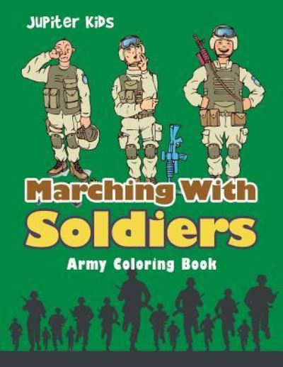 Cover for Jupiter Kids · Marching With Soldiers: Army Coloring Book (Paperback Book) (2016)
