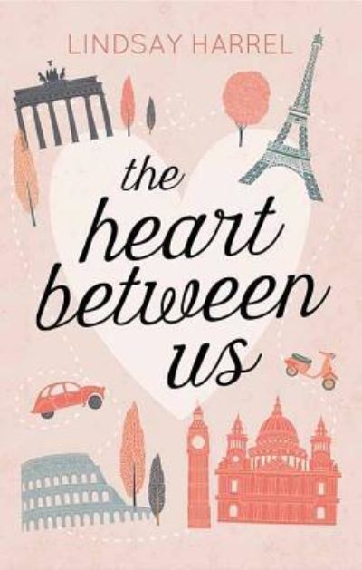 Cover for Lindsay Harrel · The Heart Between Us (Hardcover Book) (2018)